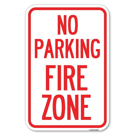 Signmission No Parking Fire Zone Heavy-Gauge Aluminum Sign, 12" x 18", A-1218-23616 A-1218-23616